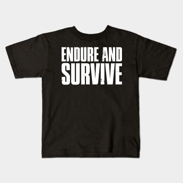 The Last of Us - Endure and Survive Kids T-Shirt by Dopamine Creative